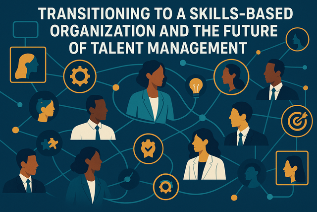 Skills-Based Organization Transition: Talent Management