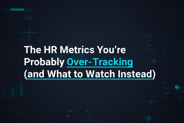 The HR Metrics You're Probably Over-Tracking (and What to Watch Instead)